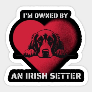 I am Owned by a Irish Setter  Gift for Irish Setter  Lovers Sticker